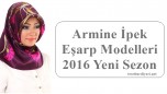 Armine Eşarp Modelleri 2016 Yaz Koleksiyonu