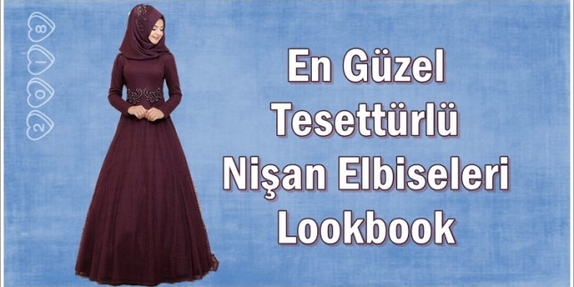En Güzel Tesettürlü Nişan Elbisesi Modelleri Lookbook